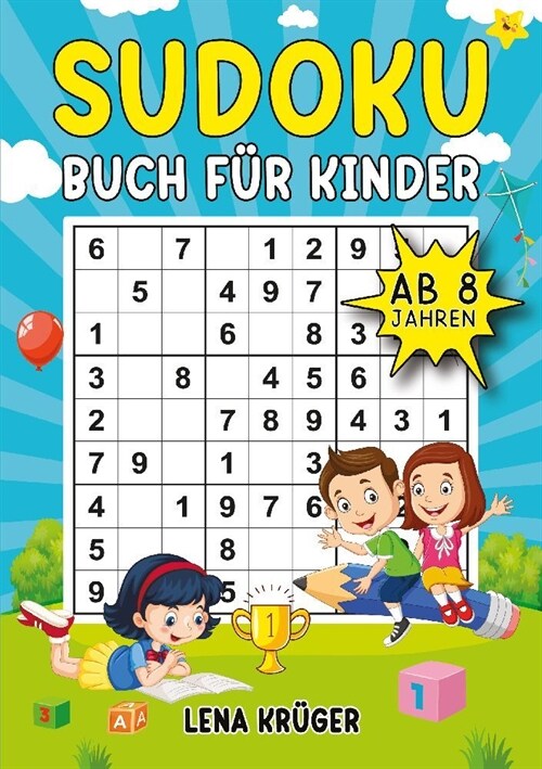 Sudoku Buch f? Kinder ab 8 Jahren: 9x9 Sudoku-R?sel von Leicht bis Schwer, inklusive L?ungen - Der ultimative R?selblock f? M?chen und Jungen zu (Paperback)