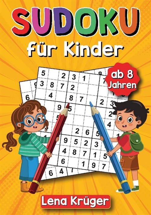 Sudoku f? Kinder ab 8 Jahren: 9x9 Sudoku-R?sel von Leicht bis Schwer, inklusive L?ungen - Das ultimative R?selbuch f? stundenlangen R?selspa? (Paperback)