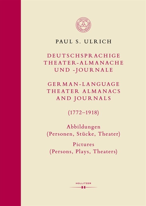 Deutschsprachige Theater-Almanache und -Journale: Abbildungen (Personen, Stucke, Theater) / German-language Theater Almanacs and Journals: Pictures (P (WW)