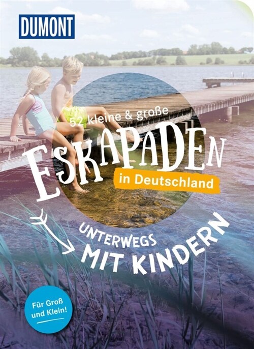 52 kleine & große Eskapaden in Deutschland - Unterwegs mit Kindern (Paperback)