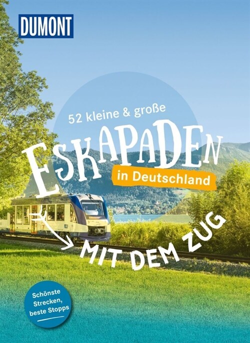 52 kleine & große Eskapaden - Mit dem Zug in Deutschland (Paperback)