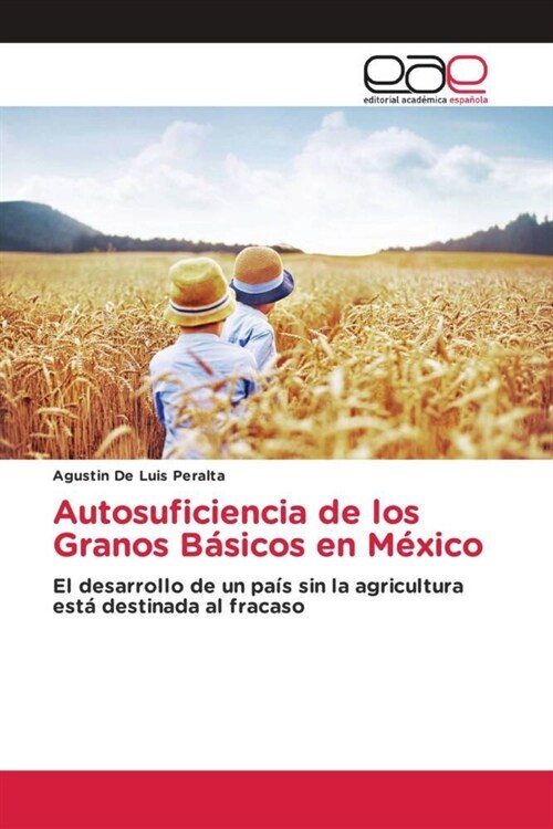 Autosuficiencia de los Granos Basicos en Mexico (Paperback)