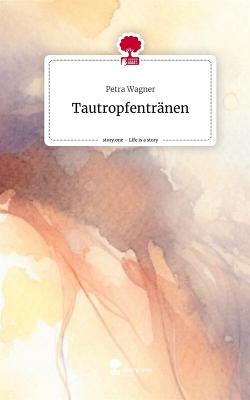 Tautropfentranen. Life is a Story - story.one (Hardcover)