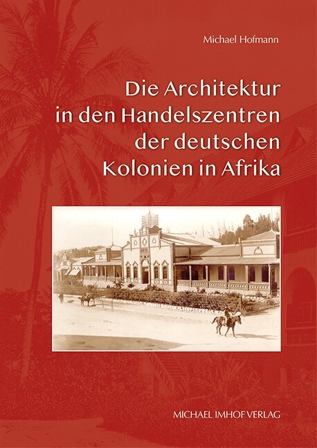 Die Architektur in den Handelszentren der deutschen Kolonien in Afrika (Hardcover)