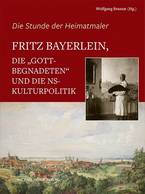 Fritz Bayerlein, die Gottbegnadeten und die NS-Kulturpolitik (Hardcover)