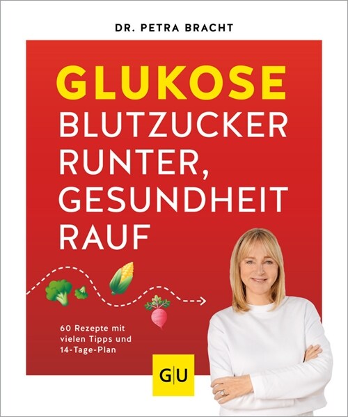Glukose - Blutzucker runter, Gesundheit rauf (Paperback)