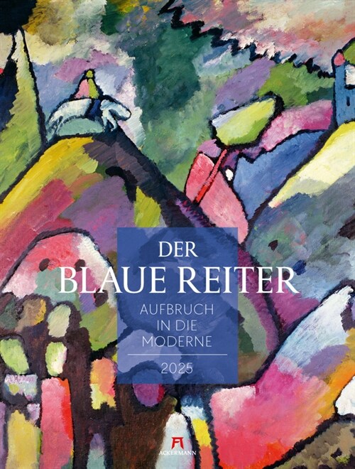 Der Blaue Reiter - Aufbruch in die Moderne Kalender 2025 (Calendar)