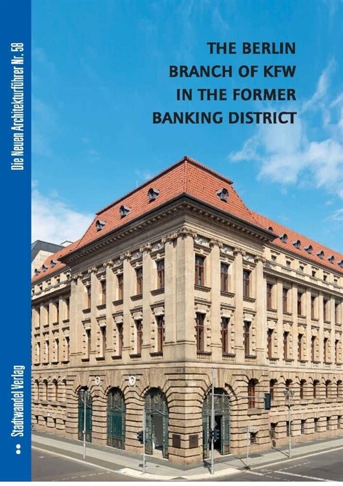 The Berlin Branch of KFW in the former Banking District (Pamphlet)