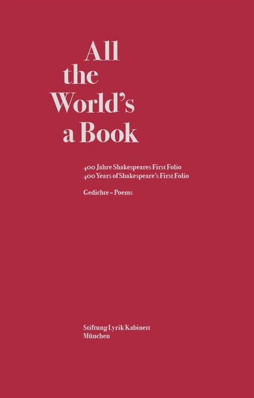 All the Worlds a Book. 400 Jahre Shakespeares First Folio / 400 Years of Shakespeares First Folio. (Paperback)