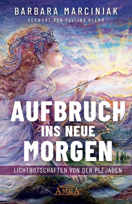 AUFBRUCH INS NEUE MORGEN: Lichtbotschaften von den Plejaden (Hardcover)