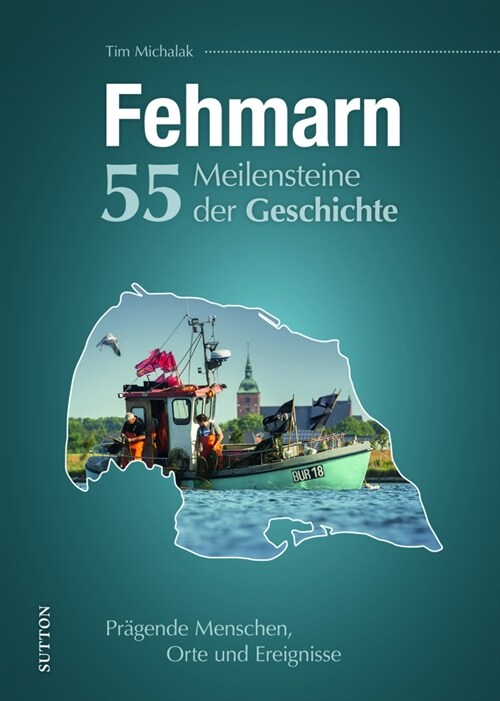 Fehmarn. 55 Meilensteine der Geschichte (Hardcover)