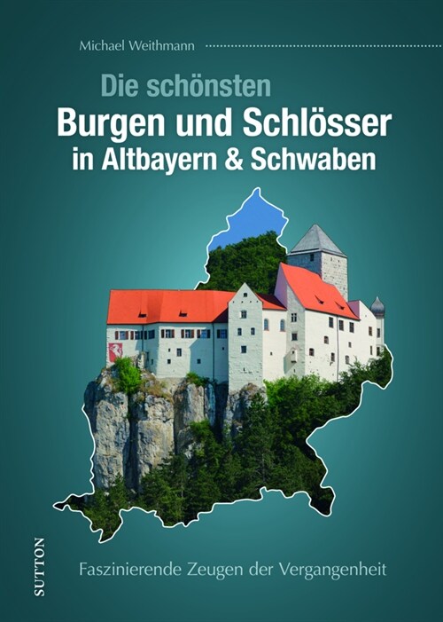 Die schonsten Burgen und Schlosser in Altbayern & Schwaben (Hardcover)