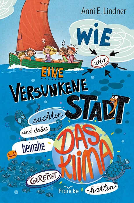 Wie wir eine versunkene Stadt suchten und dabei beinahe das Klima gerettet hatten (Hardcover)