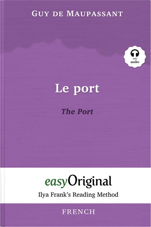 Le Port / The Port (with audio-CD) - Ilya Franks Reading Method - Bilingual edition French-English, m. 1 Audio-CD, m. 1 Audio, m. 1 Audio (WW)