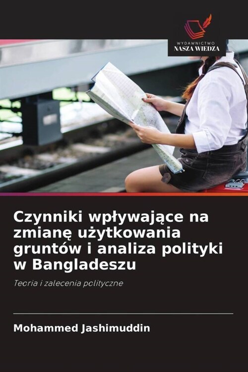 Czynniki wplywajace na zmiane uzytkowania gruntow i analiza polityki w Bangladeszu (Paperback)