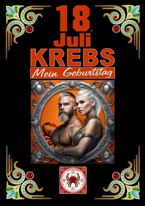 18.Juli, mein Geburtstag: Geboren im Zeichen des Krebss. Meine Eigenschaften und Charakterz?e, meine St?ken und Schw?hen, meine Geburtstagsb (Paperback)