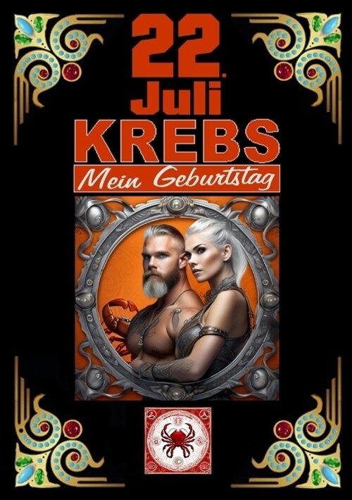 22.Juli, mein Geburtstag: Geboren im Zeichen des Krebss. Meine Eigenschaften und Charakterz?e, meine St?ken und Schw?hen, meine Geburtstagsb (Paperback)