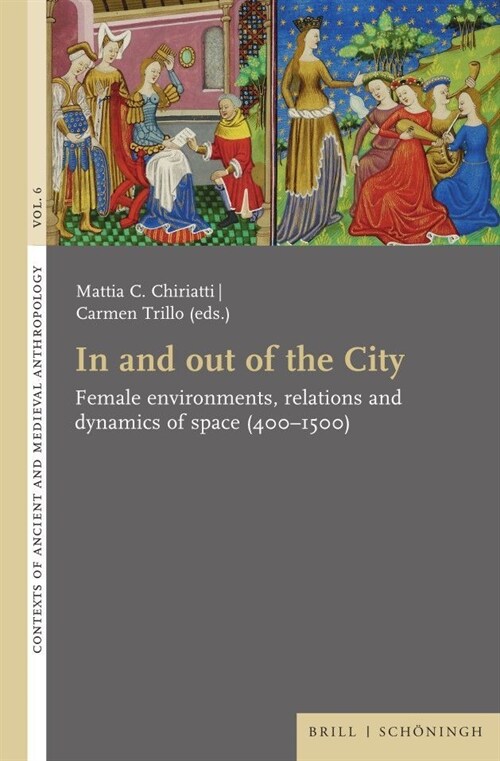 In and Out of the City: Female Environments, Relations and Dynamics of Space (400-1500) (Hardcover)