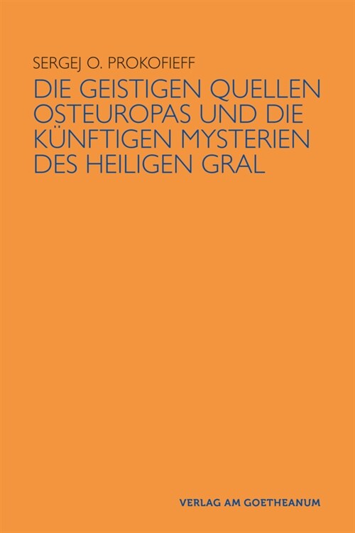 Die geistigen Quellen Osteuropas und die kunftigen Mysterien des Heiligen Gral (Paperback)