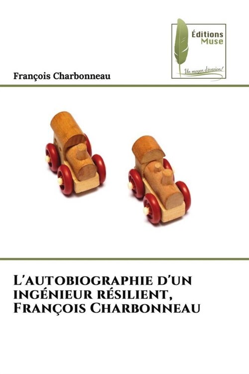 Lautobiographie dun ingenieur resilient, Francois Charbonneau (Paperback)