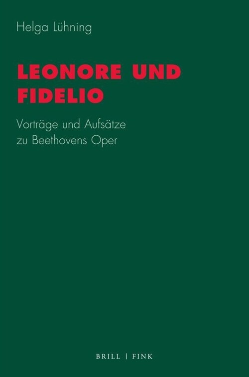 Leonore Und Fidelio: Vortrage Und Aufsatze Zu Beethovens Oper (Hardcover)