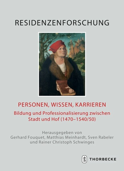 Personen, Wissen, Karrieren: Bildung Und Professionalisierung Zwischen Stadt Und Hof (1470-1540/50) (Hardcover)