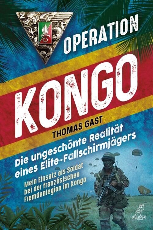 Operation Kongo - Mein Einsatz als Soldat bei der franzosischen Fremdenlegion im Kongo (Book)