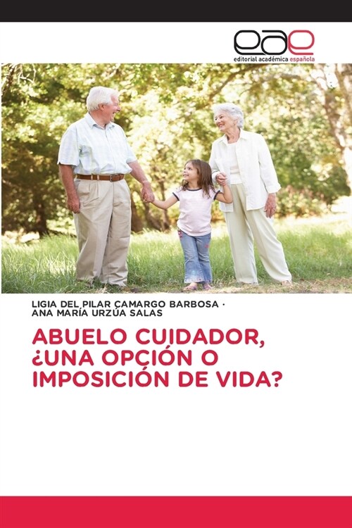 Abuelo Cuidador, 풳na Opci? O Imposici? de Vida? (Paperback)