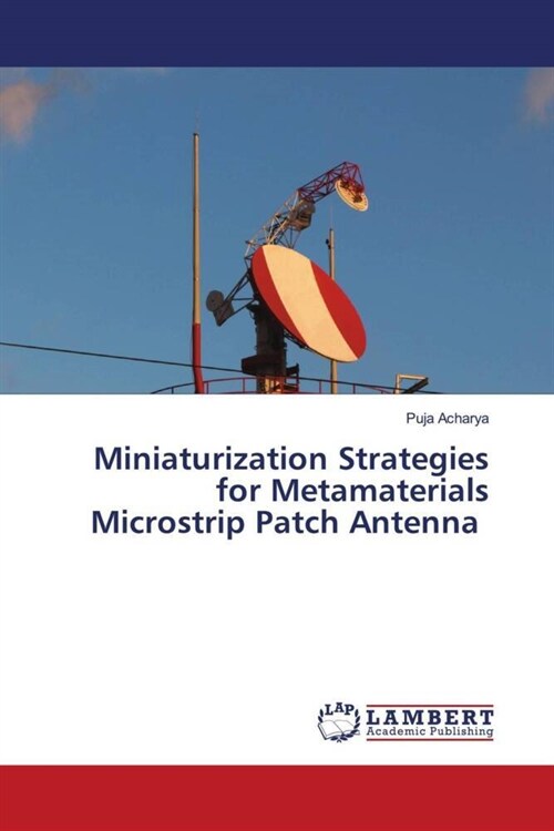 Miniaturization Strategies for Metamaterials Microstrip Patch Antenna (Paperback)