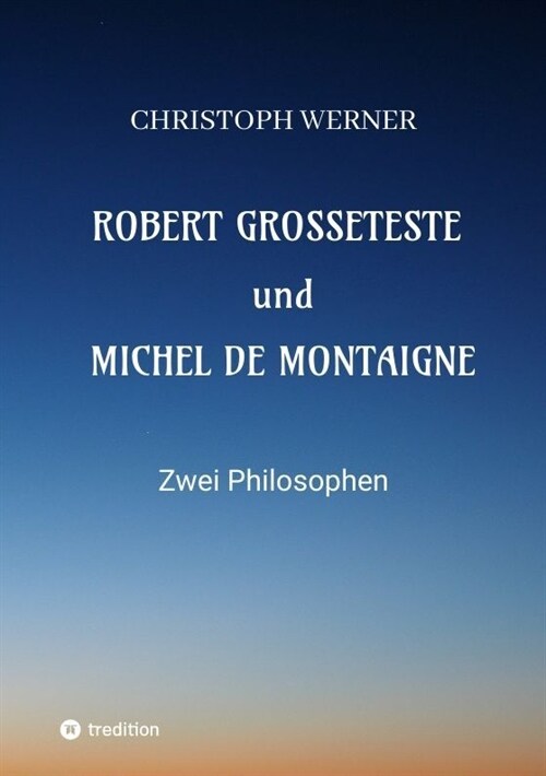 Robert Grosseteste und Michel de Montaigne (Paperback)