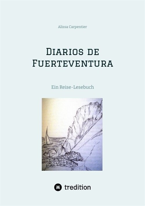 Diarios de Fuerteventura: Ein Reise-Lesebuch mit einer Hommage an Miguel de Unamuno y Jugo (Paperback)