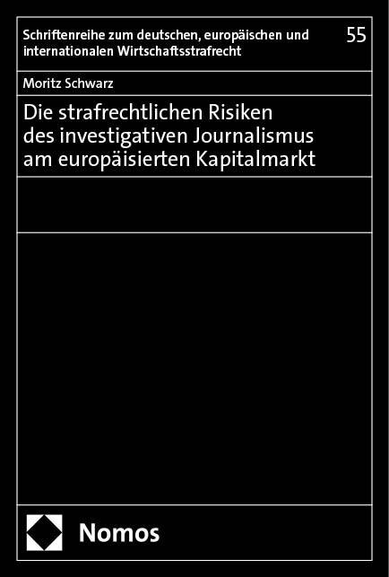Die strafrechtlichen Risiken des investigativen Journalismus am europaisierten Kapitalmarkt (Paperback)