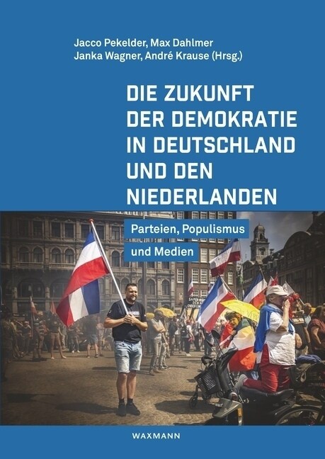 Die Zukunft der Demokratie in Deutschland und den Niederlanden (Paperback)