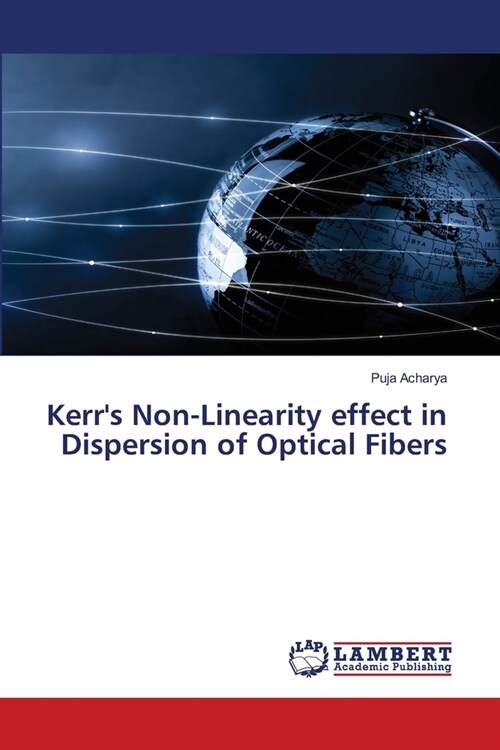 Kerrs Non-Linearity effect in Dispersion of Optical Fibers (Paperback)