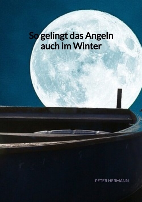 So gelingt das Angeln auch im Winter (Paperback)