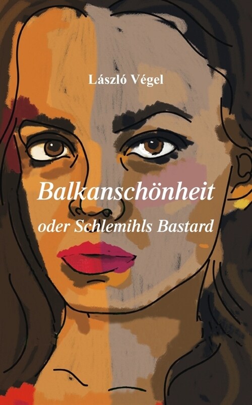 Balkanschonheit oder Schlemihls Bastard (Hardcover)