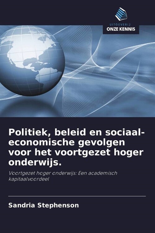 Politiek, beleid en sociaal-economische gevolgen voor het voortgezet hoger onderwijs. (Paperback)