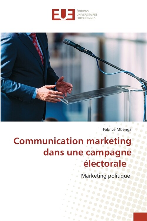 Communication marketing dans une campagne ?ectorale (Paperback)