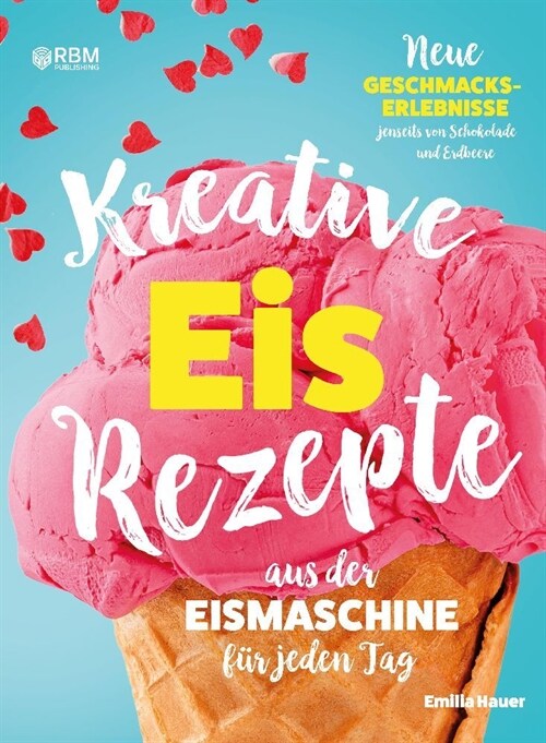 Kreative Eis Rezepte aus der Eismaschine fur jeden Tag (Paperback)