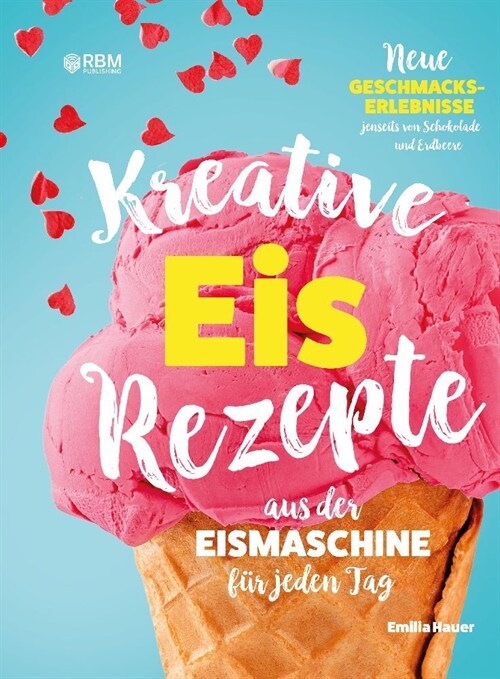 Kreative Eis Rezepte aus der Eismaschine fur jeden Tag (Hardcover)