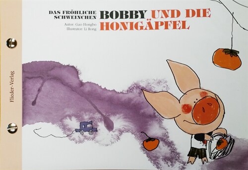 Das frohliche Schweinchen Bobby und das Lotusblatt / Das frohliche Schweinchen Bobby und die Honigapfel (Paperback)