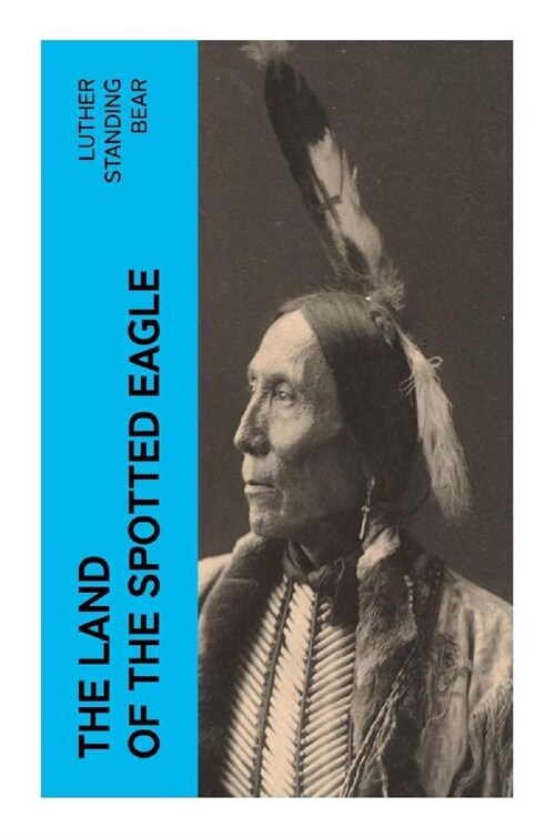 The Land of the Spotted Eagle (Paperback)