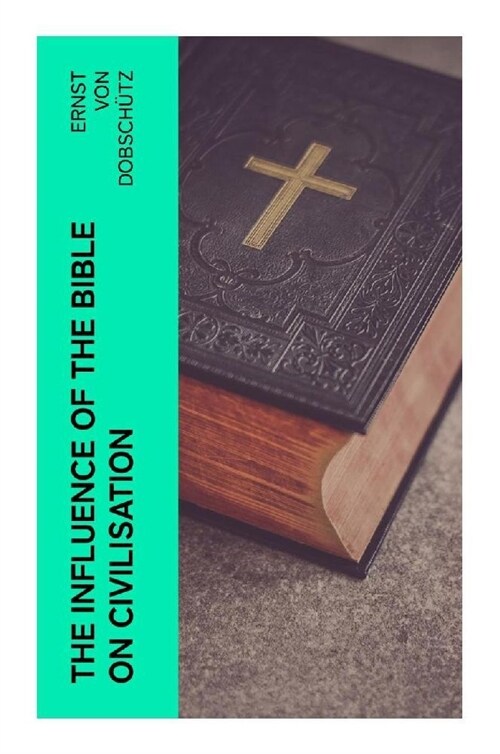 The Influence of the Bible on Civilisation (Paperback)