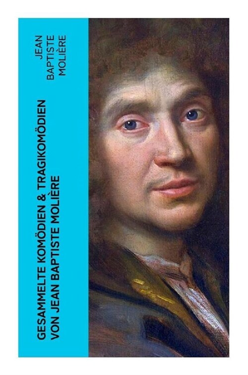 Gesammelte Komodien & Tragikomodien von Jean Baptiste Moliere (Paperback)