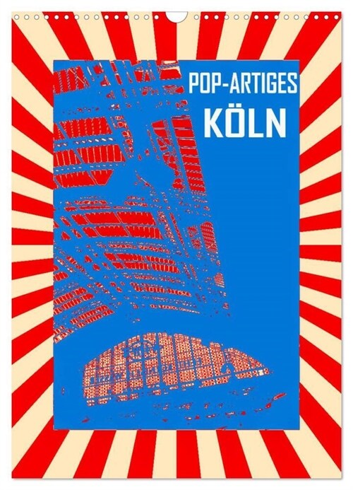 Pop-Artiges Koln (Wandkalender 2024 DIN A3 hoch), CALVENDO Monatskalender (Calendar)