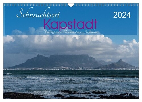 Sehnsuchtsort Kapstadt (Wandkalender 2024 DIN A3 quer), CALVENDO Monatskalender (Calendar)