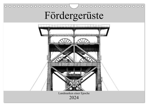 Fordergeruste - Landmarken einer Epoche (Wandkalender 2024 DIN A4 quer), CALVENDO Monatskalender (Calendar)