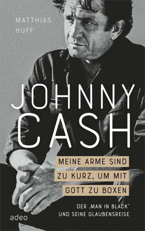 Johnny Cash: Meine Arme sind zu kurz, um mit Gott zu boxen (Hardcover)
