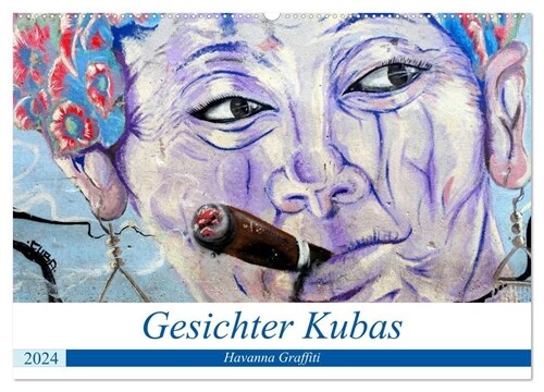 Gesichter Kubas - Havanna Graffiti (Wandkalender 2024 DIN A2 quer), CALVENDO Monatskalender (Calendar)