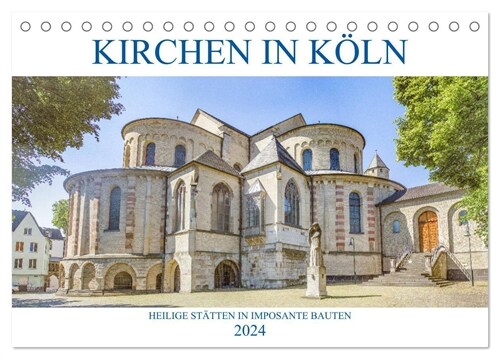 Kirchen in Koln - Heilige Statten und imposante Bauten (Tischkalender 2024 DIN A5 quer), CALVENDO Monatskalender (Calendar)